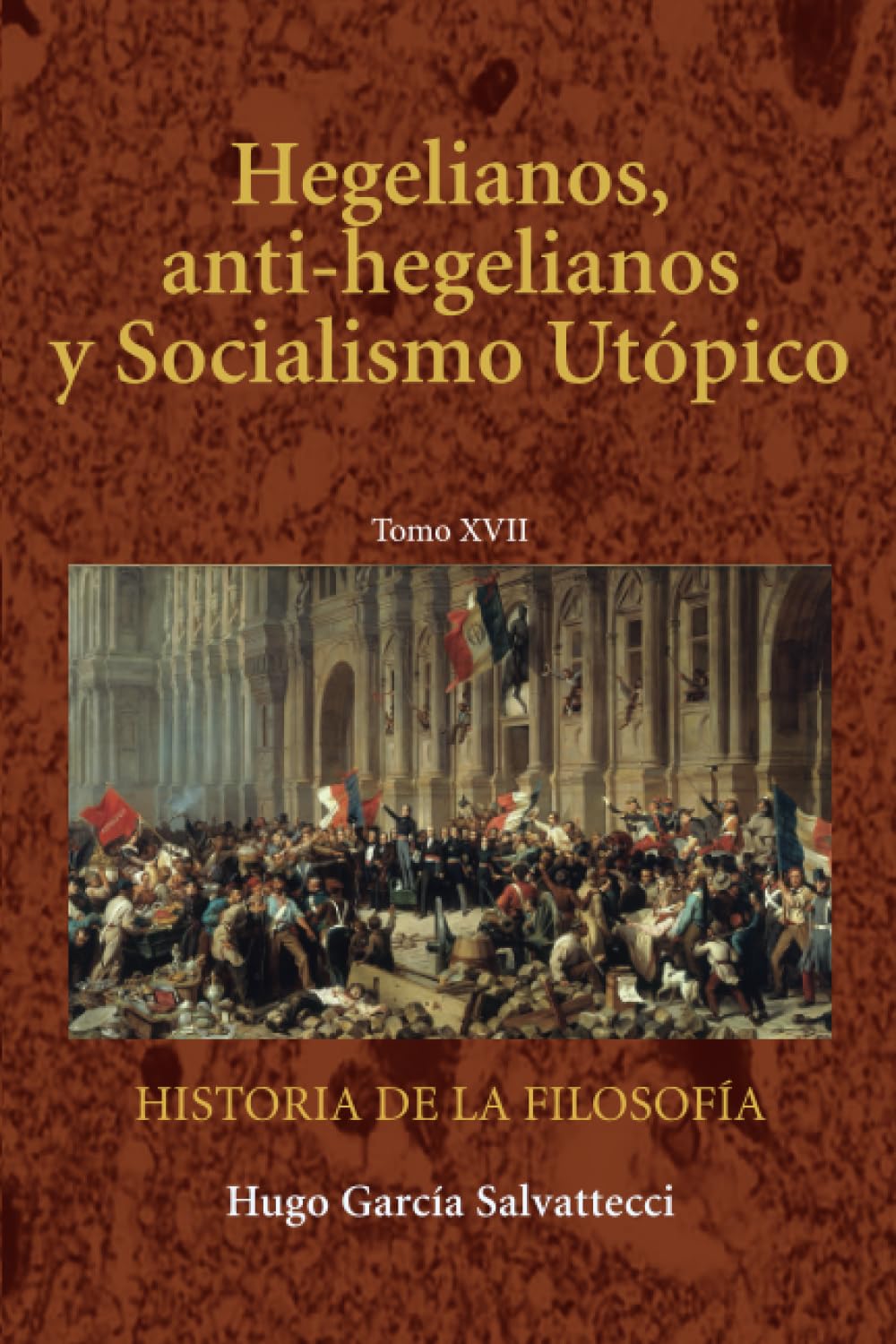 Tomo XVII Hegelianos y anti-hegelianos inmediatos. El socialismo utópico